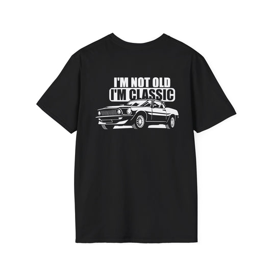 I'M NOT OLD I'M CLASSIC (BACK PRINT)