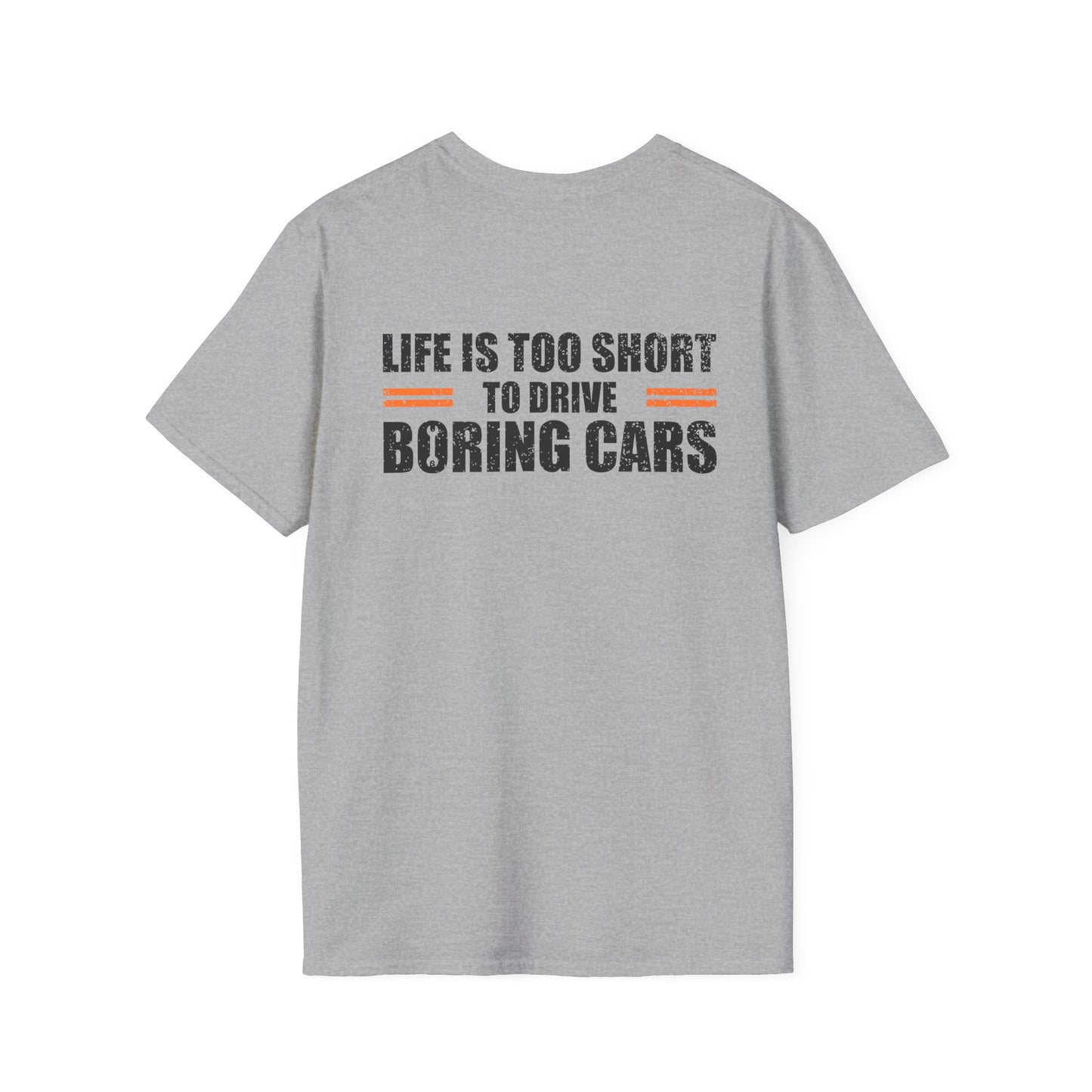 LIFE IS TOO SHORT TO DRIVE BORING CARS (BACK PRINT)