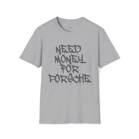 NEED MONEY FOR PORSCHE T-SHIRT