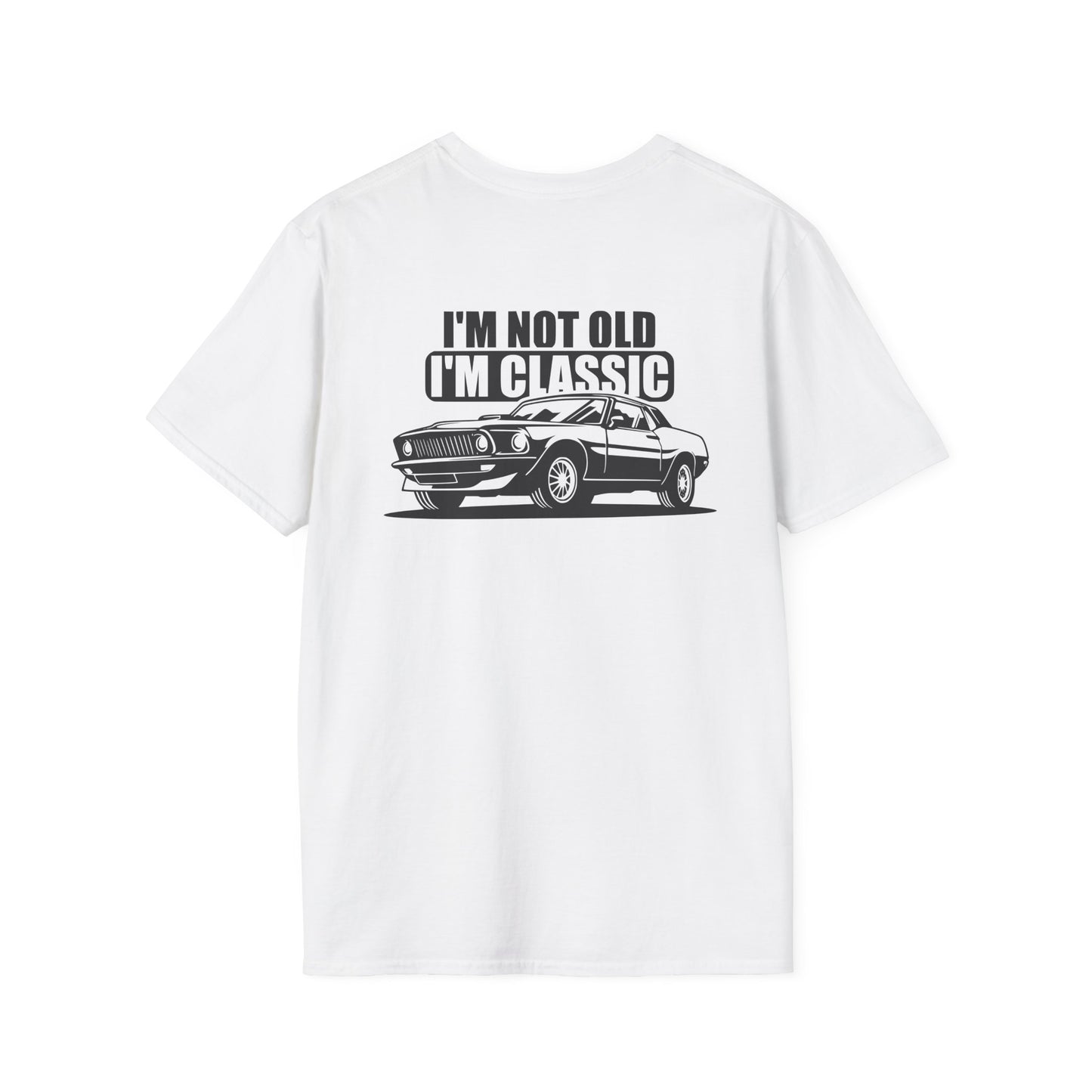 I'M NOT OLD I'M CLASSIC (BACK PRINT)
