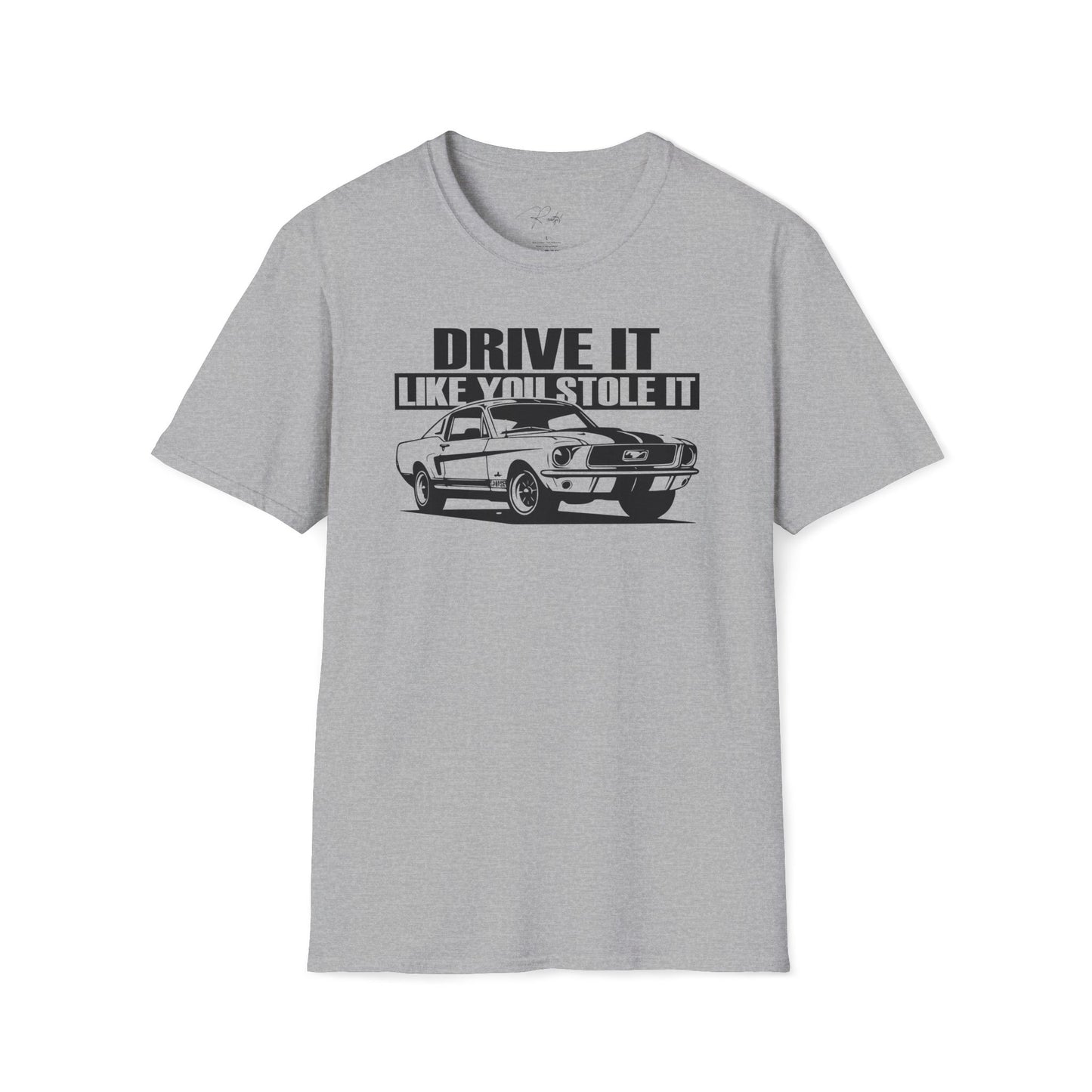 DRIVE IT LIKE YOU STOLE IT
