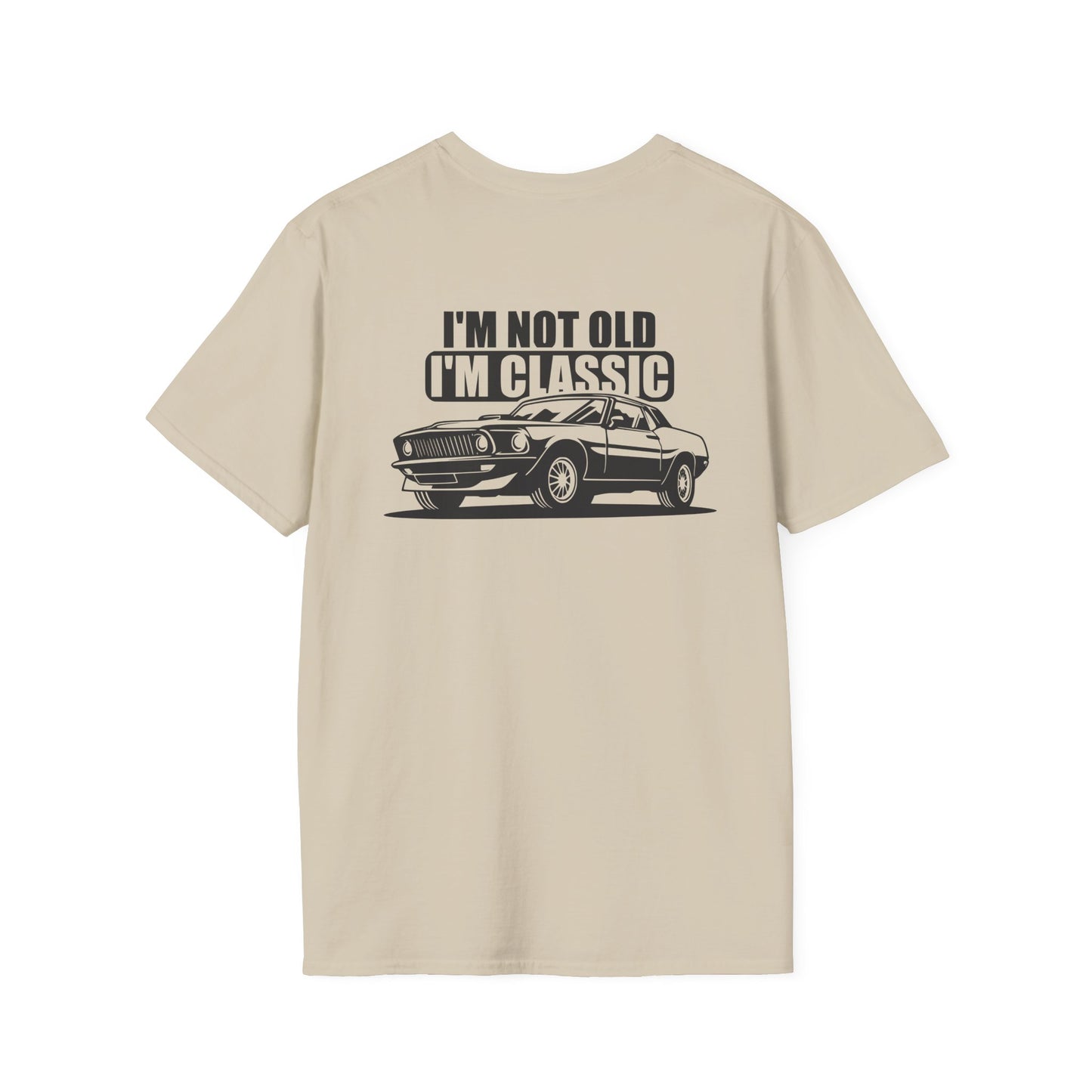 I'M NOT OLD I'M CLASSIC (BACK PRINT)