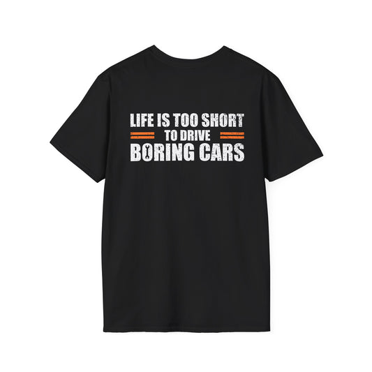 LIFE IS TOO SHORT TO DRIVE BORING CARS (BACK PRINT)