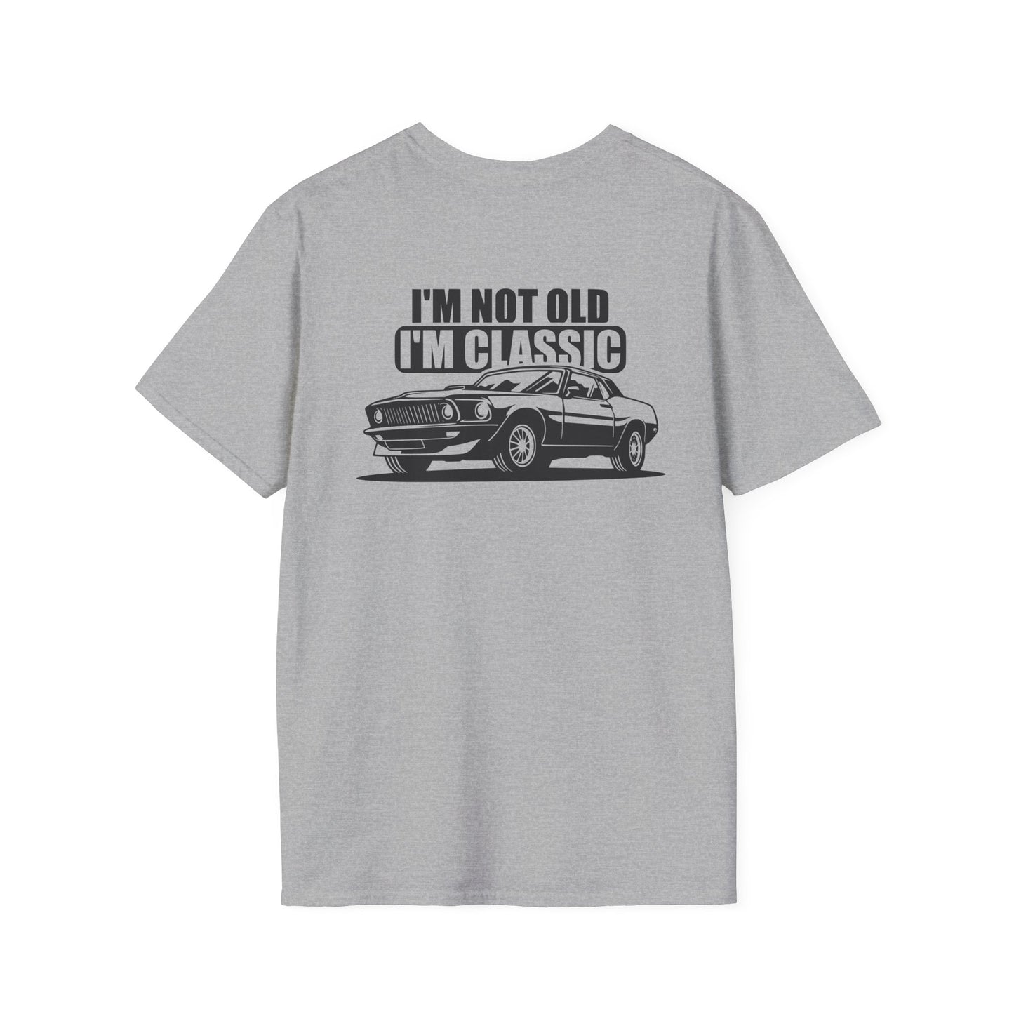 I'M NOT OLD I'M CLASSIC (BACK PRINT)