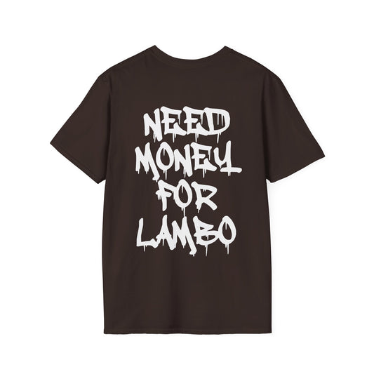 NEED MONEY FOR LAMBO T-SHIRT (BACK PRINT)