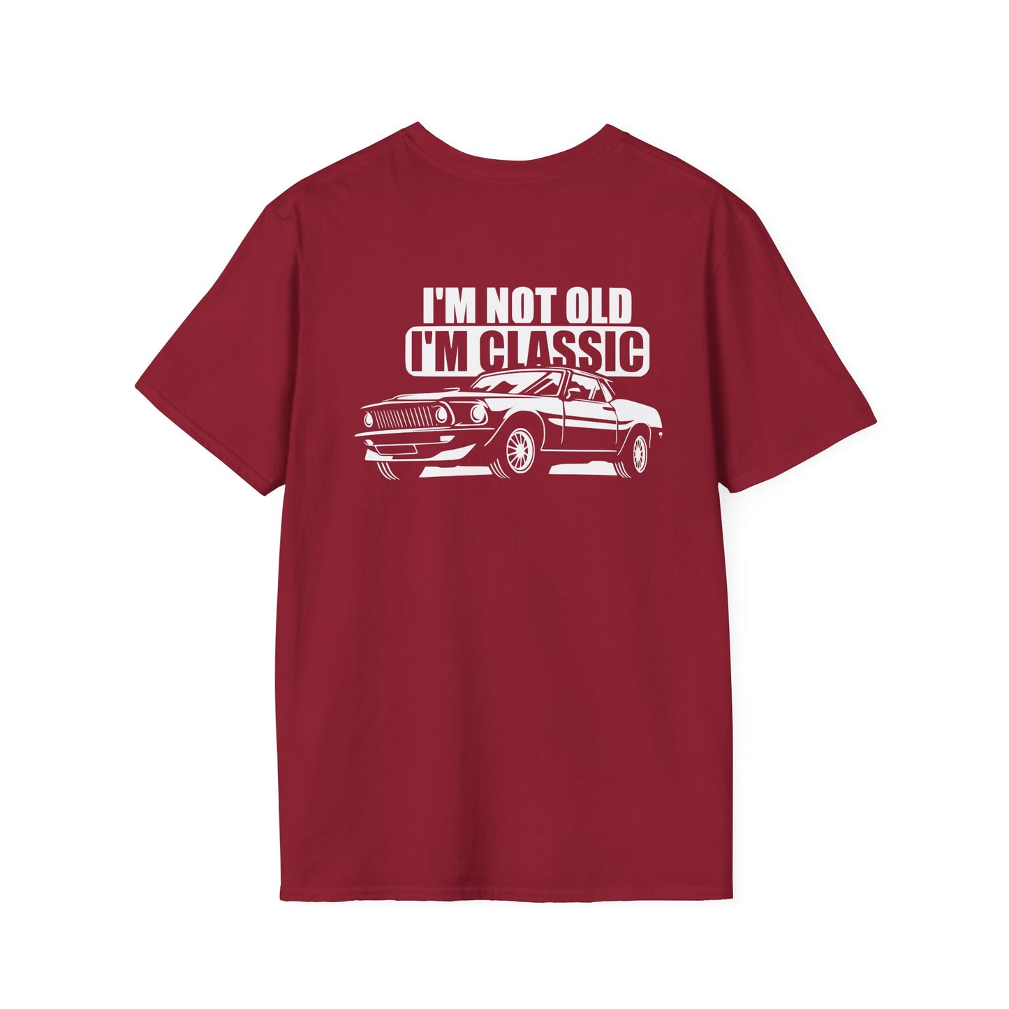 I'M NOT OLD I'M CLASSIC (BACK PRINT)