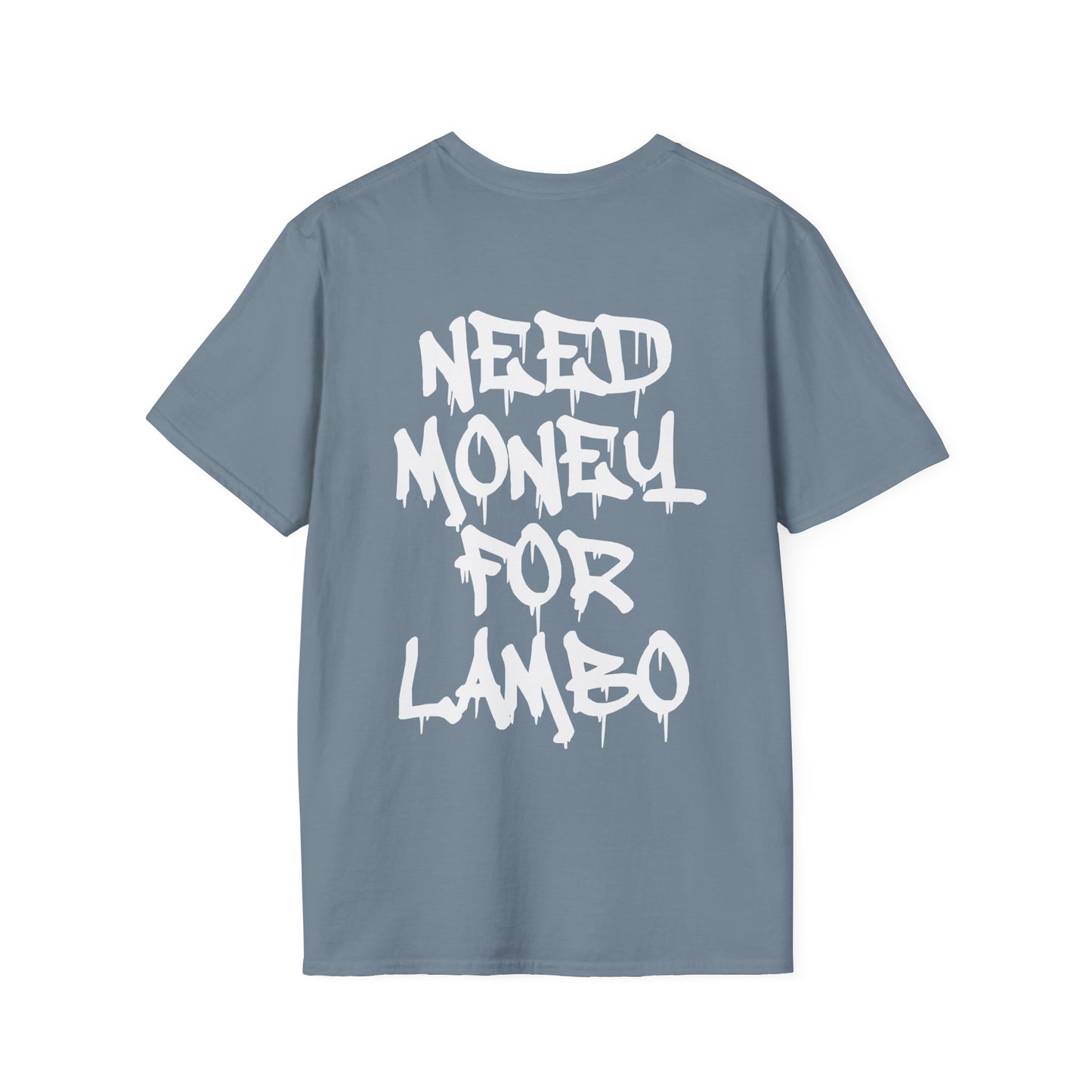 NEED MONEY FOR LAMBO T-SHIRT (BACK PRINT)
