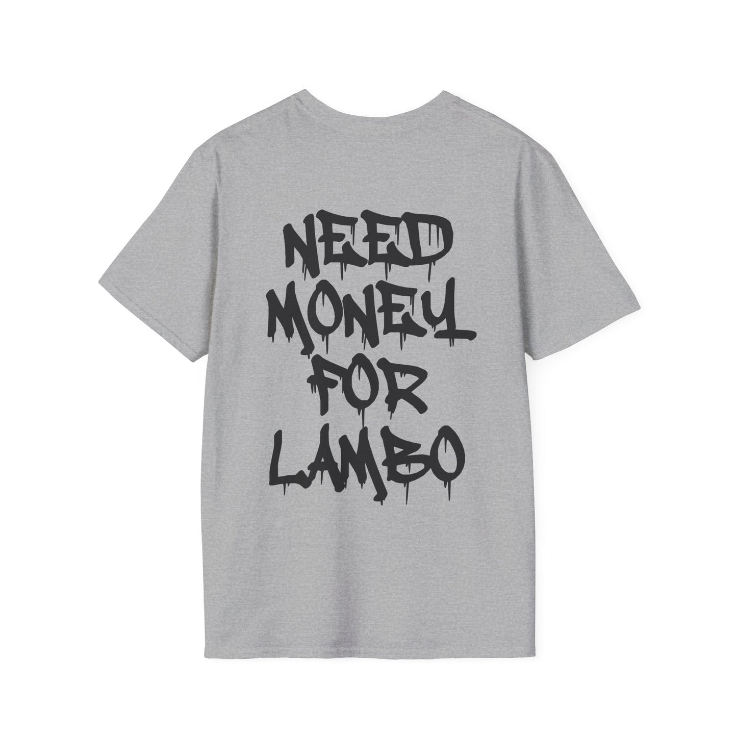NEED MONEY FOR LAMBO T-SHIRT (BACK PRINT)
