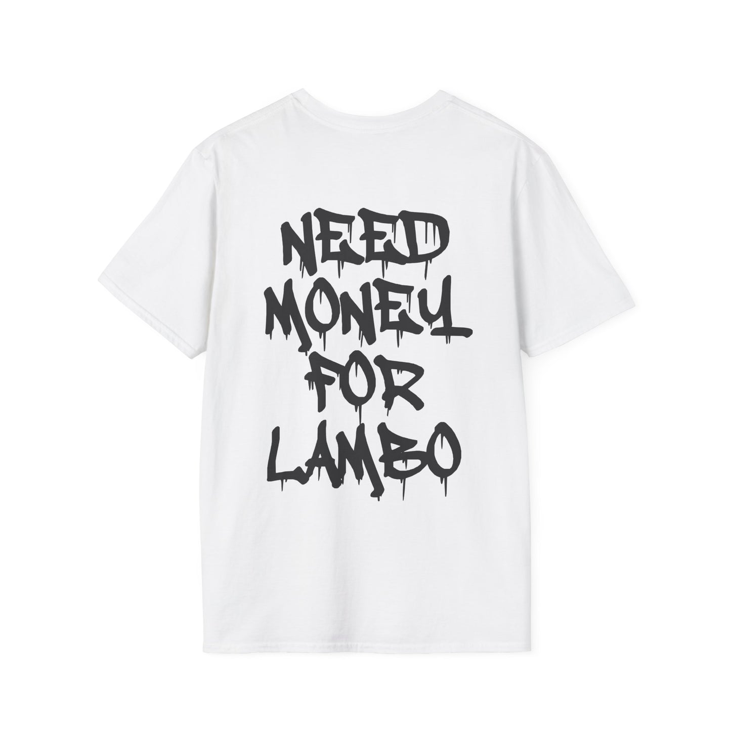 NEED MONEY FOR LAMBO T-SHIRT (BACK PRINT)