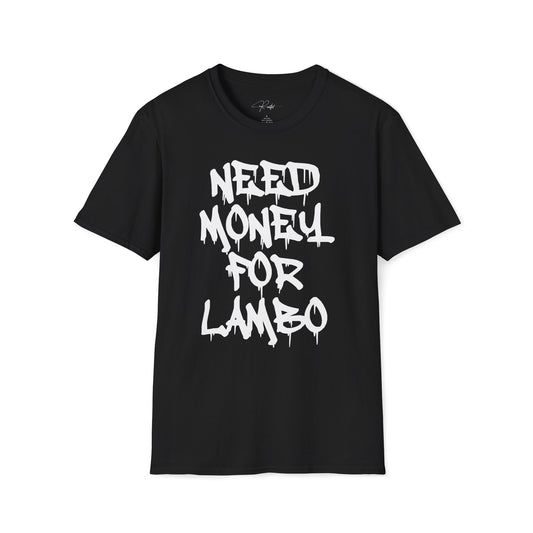 NEED MONEY FOR LAMBO T-SHIRT