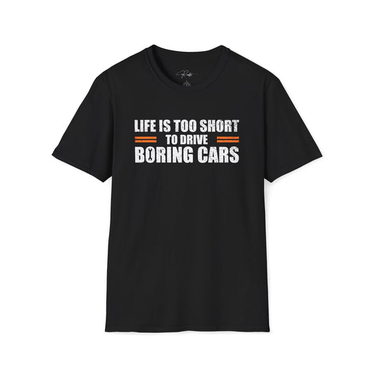 LIFE IS TOO SHORT TO DRIVE BORING CARS T-SHIRT