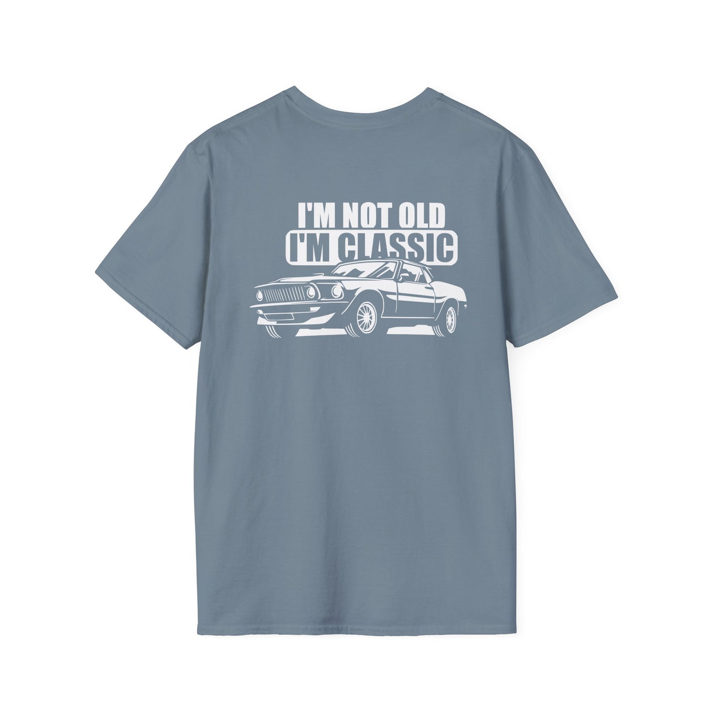 I'M NOT OLD I'M CLASSIC (BACK PRINT)