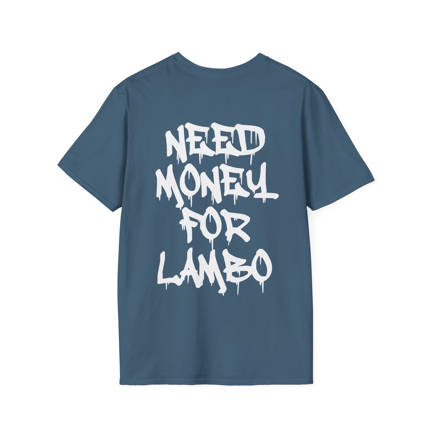 NEED MONEY FOR LAMBO T-SHIRT (BACK PRINT)