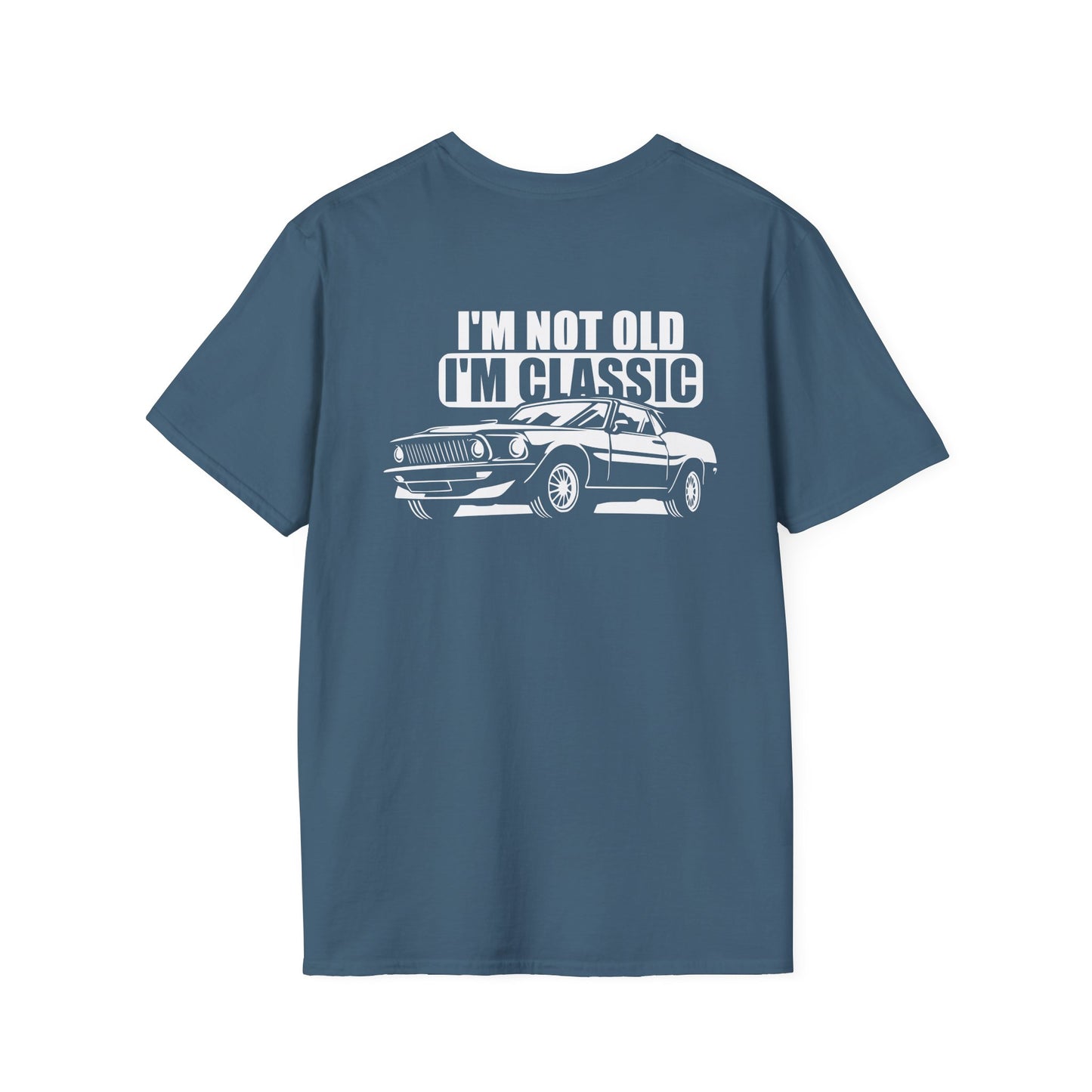 I'M NOT OLD I'M CLASSIC (BACK PRINT)