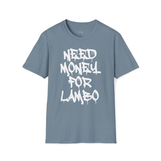 NEED MONEY FOR LAMBO T-SHIRT