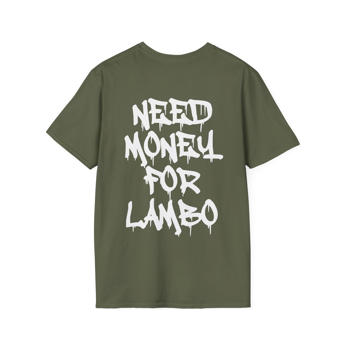 NEED MONEY FOR LAMBO T-SHIRT (BACK PRINT)