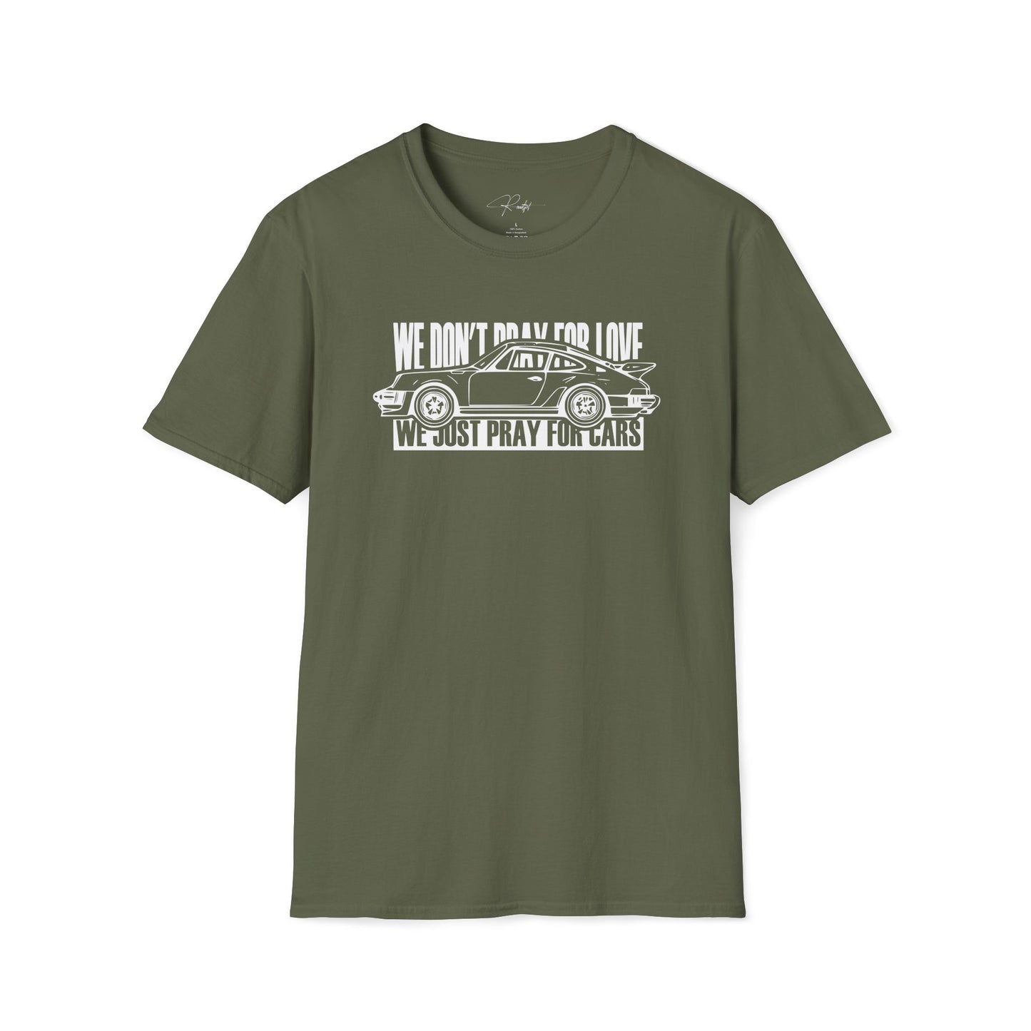 WE DON'T PRAY FOR LOVE WE JUST PRAY FOR CARS T-SHIRT