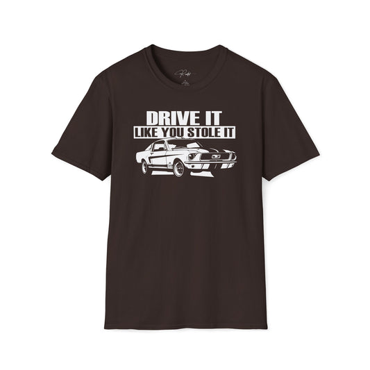 DRIVE IT LIKE YOU STOLE IT