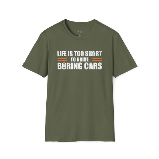 LIFE IS TOO SHORT TO DRIVE BORING CARS T-SHIRT
