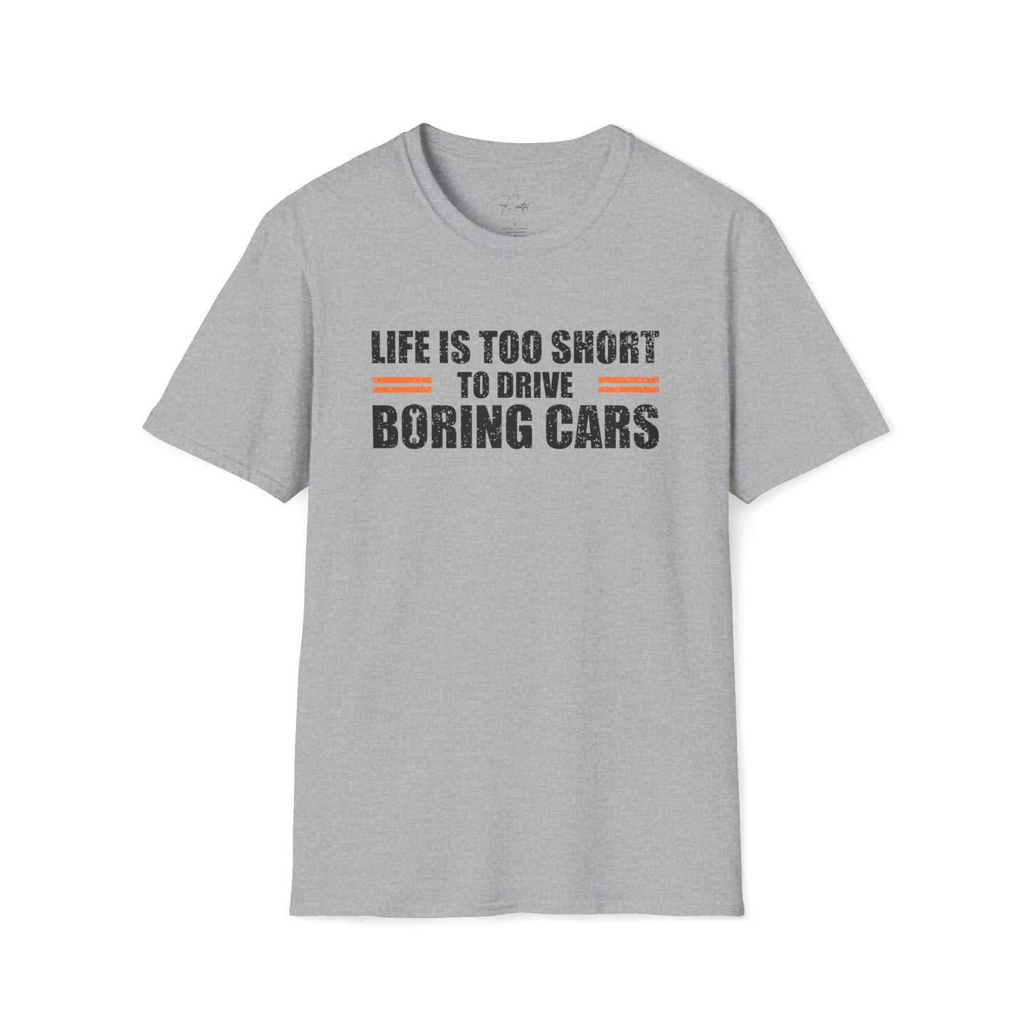 LIFE IS TOO SHORT TO DRIVE BORING CARS T-SHIRT