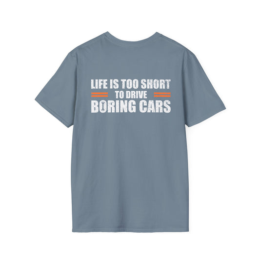 LIFE IS TOO SHORT TO DRIVE BORING CARS (BACK PRINT)