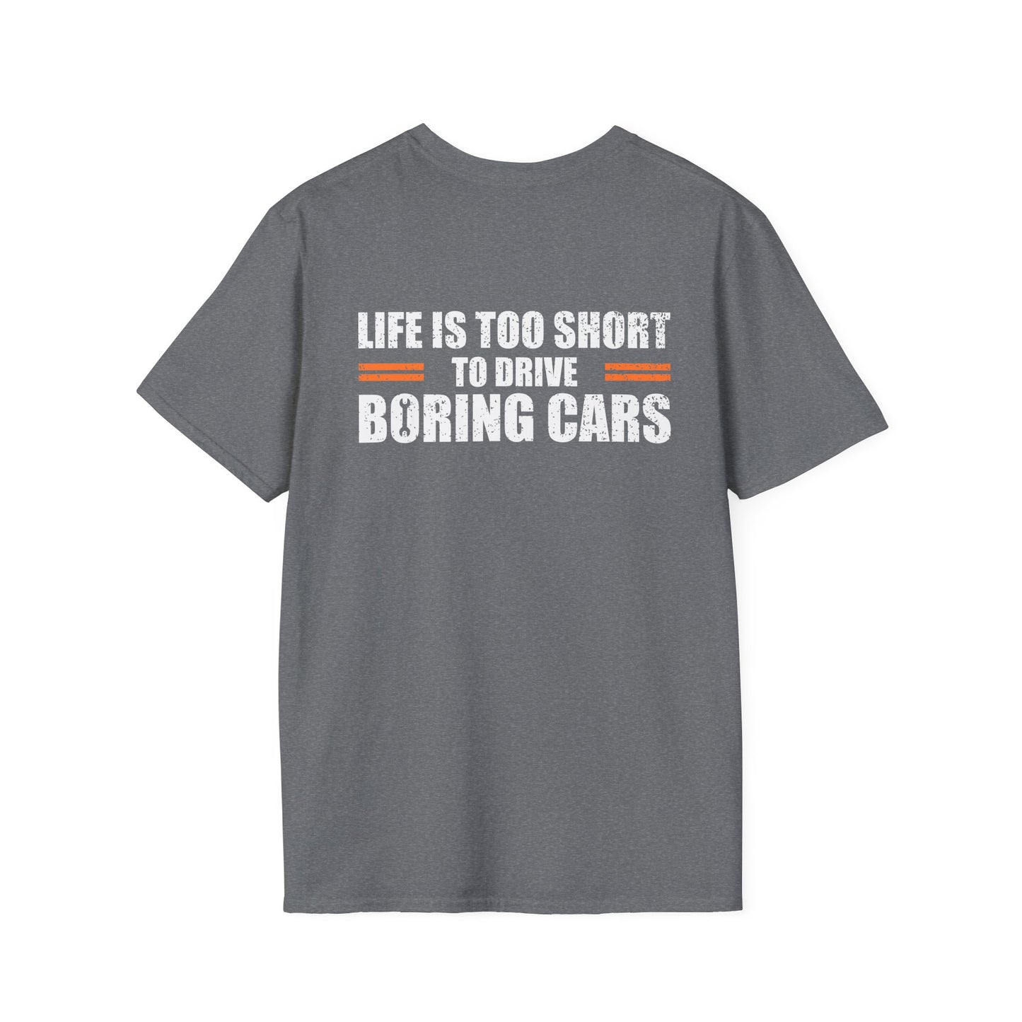 LIFE IS TOO SHORT TO DRIVE BORING CARS (BACK PRINT)